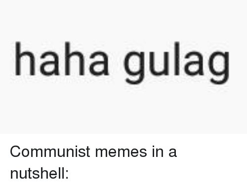haha-gulag-communist-memes-in-a-nutshell-12418875.jpg