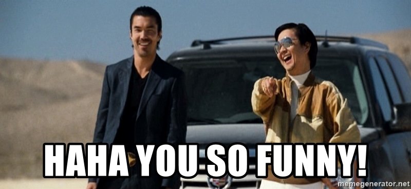 haha-you-so-funny.jpg