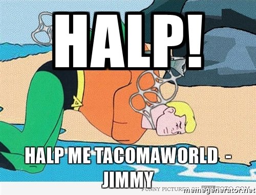 halp-halp-me-tacomaworld-jimmy.jpg