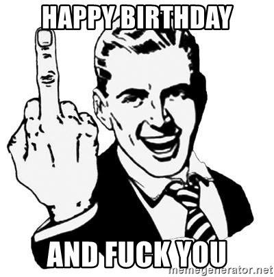 happy-birthday-and-fuck-you.jpg