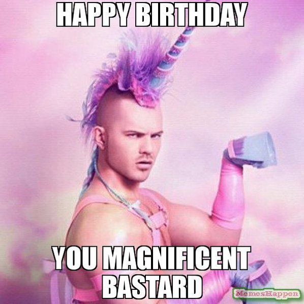 Happy-Birthday-You-magnificent-bastard-meme-61049.jpg