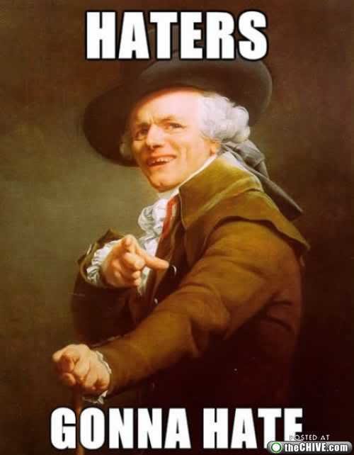 haters-gonna-hate-2_78a5d4c5a557c8960fccc4a52cd35e8f2324f885.jpg