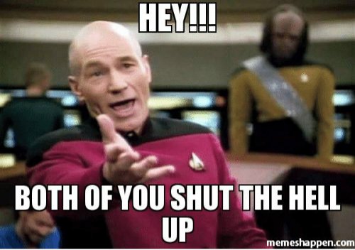 hey-both-of-you-shut-the-hell-up-memeshappen-com-hey-51273964.jpg