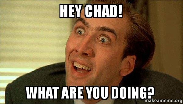 hey-chad-what.jpg