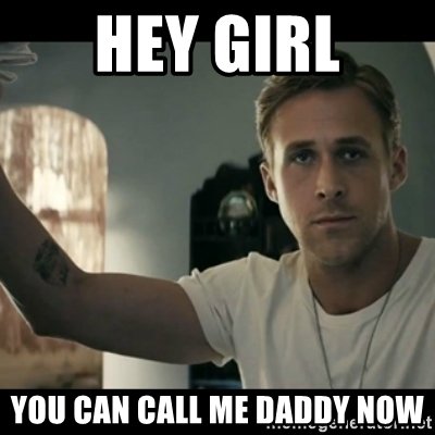 hey-girl-you-can-call-me-daddy-now.jpg