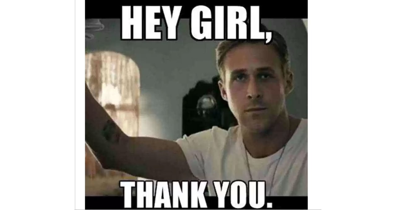 HeyGirlThankYou-5b0833ab1d64040037b147ae.jpg