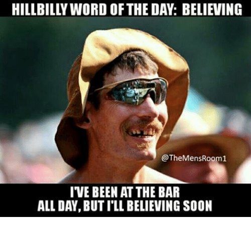 hillbilly-word-of-the-day-believing-t-mensroom1-ive-been-4001790.jpg
