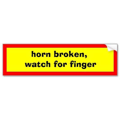 horn_broken_watch_for_finger_bumper_sticker-p128535826538858648trl0_400.jpg