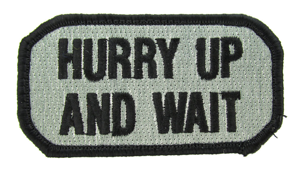 hurry-up-and-wait-patch-military-morale-patches-acu.jpg