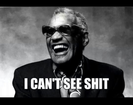I can't see shit.jpg
