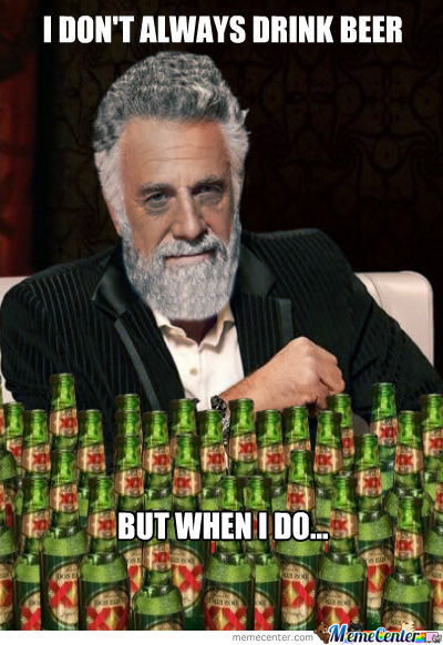 i-dont-always-drink-beer_o_485168_zps2cd_ee934a52d27a7fc5bd31084960e2a67983f501b4.jpg