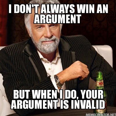 I-DONT-ALWAYS-WIN-AN-ARGUMENT-BUT-WHEN-I_3222092d37bfa161bdb284f787bfe87b0ec5a770.jpg