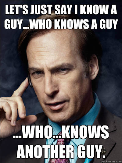 I know a guy.jpg