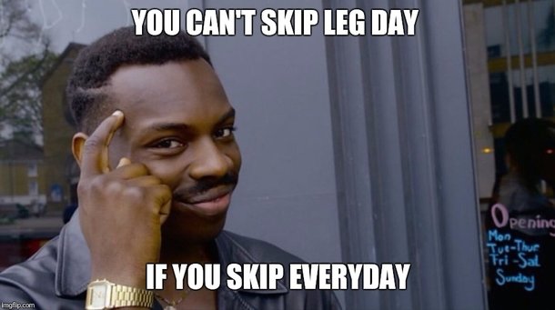 i-never-skip-leg-day-252138.jpg