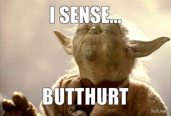 I-Sense-Butthurt-75000244666_607b119a1f470c39aeaff50c0acbf15126885bdb.jpg