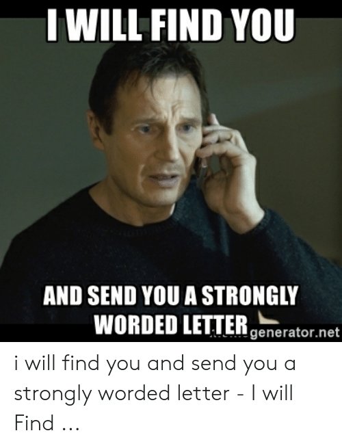 i-will-find-you-and-send-you-a-strongly-worded-53669137.jpg