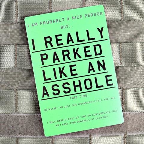 I_Really_Parked_Liked_An_Asshole_Sticker_large.jpg