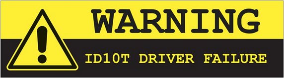 ID10T DRIVER FAILURE.jpg