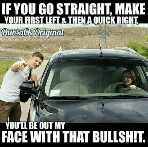 ifyou-go-straight-make-your-first-left-thenaquickright-dubsach-youll-25601650~2.jpg