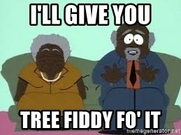 ill-give-you-tree-fiddy-fo-it.jpg