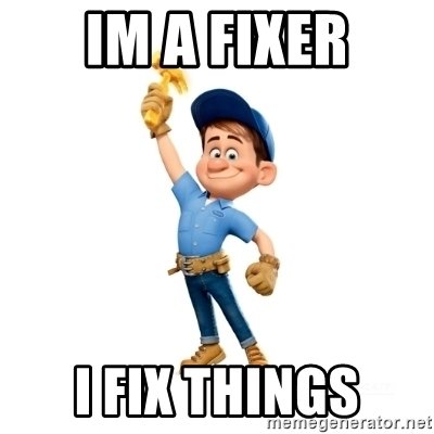 im-a-fixer-i-fix-things.jpg