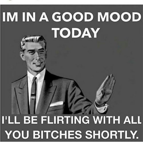 im-in-a-good-mood-today-ill-be-flirting-with-24039667.jpg