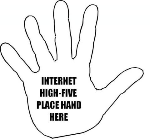 internet-high-five-place-hand-here-480x4_b966f52ecb8f921c19e3ee6e8d9ddbf7ff9690b9.jpg