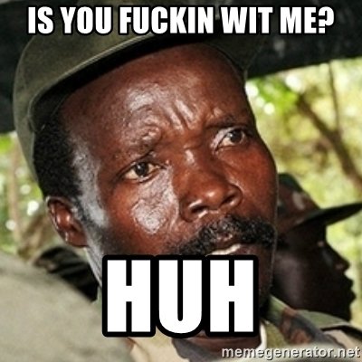 is-you-fuckin-wit-me-huh.jpg