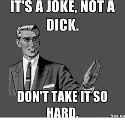 its-a-joke-not-a-dick-dont-take-it-so-29813904.jpg