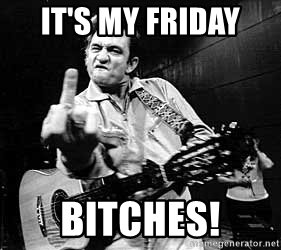 its-my-friday-bitches.jpg