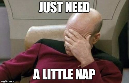just-need-a-little-nap-sleepy-meme.jpg