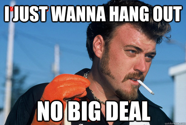 just want to hang.jpg