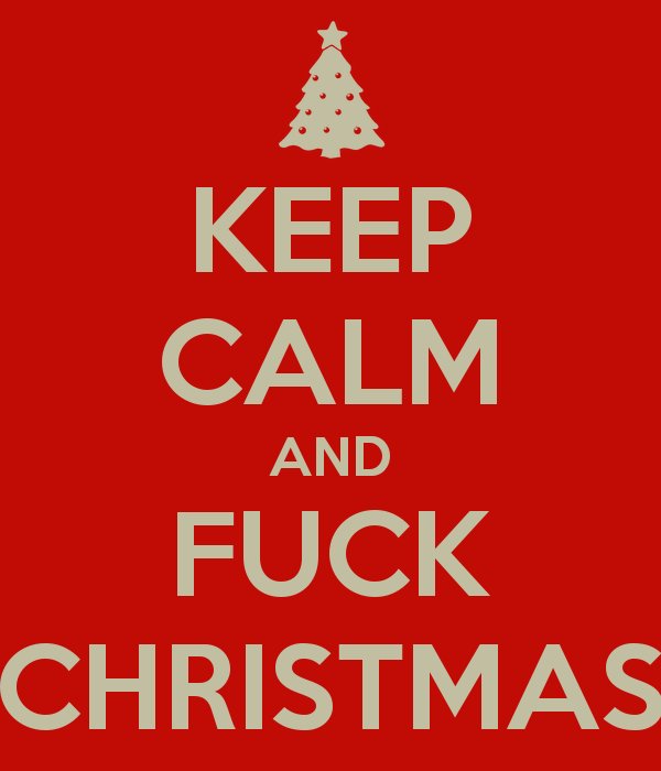 keep-calm-and-fuck-christmas-3.jpg