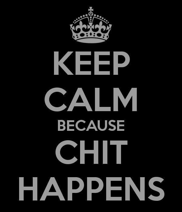 keep-calm-because-chit-happens.jpg