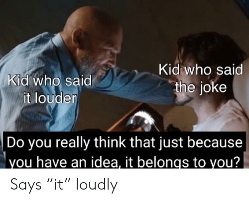 kid-who-said-kid-who-said-it-louder-the-joke-55697265.jpg