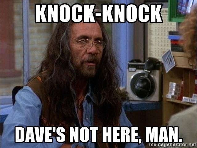 knock-knock-daves-not-here-man.jpg