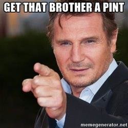 liam-neeson-pointing-get-that-brother-a-pint.jpg