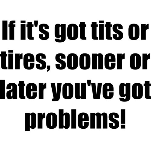 ljp-ifitsgottitsortiressoonerorlateryouvegotproblems-large.jpg