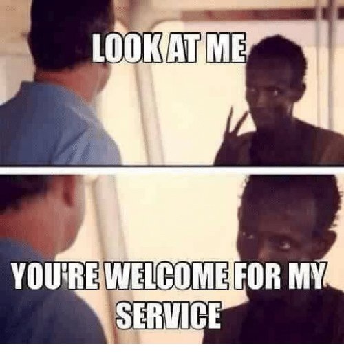look-at-me-youre-welcome-for-my-service-19297816 (1).jpg