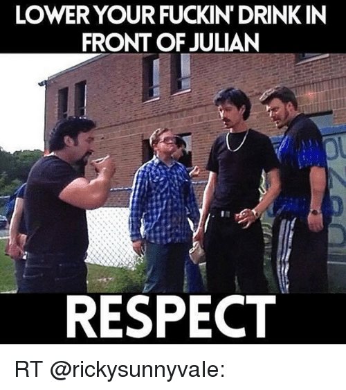 lower-your-fuckin-drink-in-front-of-julian-respect-rt-3769432.jpg