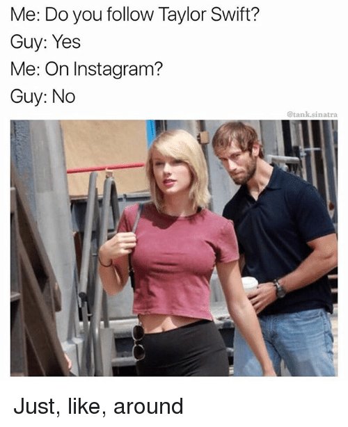 me-do-you-follow-taylor-swift-guy-yes-me-on-27312831.jpg