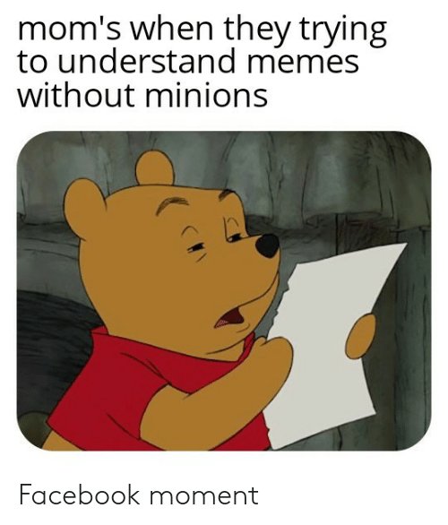 moms-when-they-trying-to-understand-memes-without-minions-facebook-55805567.jpg