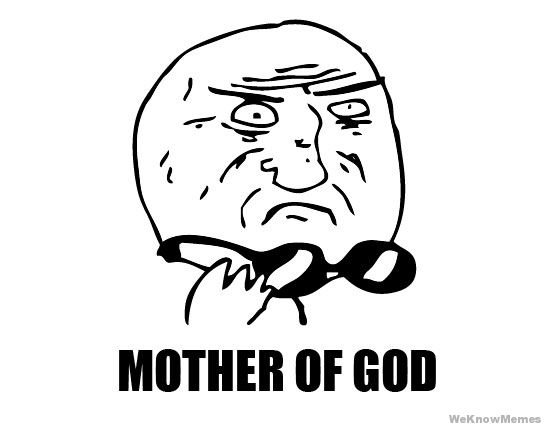 mother-of-god-meme_bff02101cb44c51e4b516d2d76940f9c5bd3042d.jpg