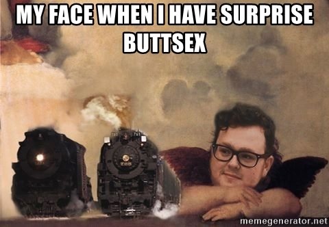 my-face-when-i-have-surprise-buttsex.jpg