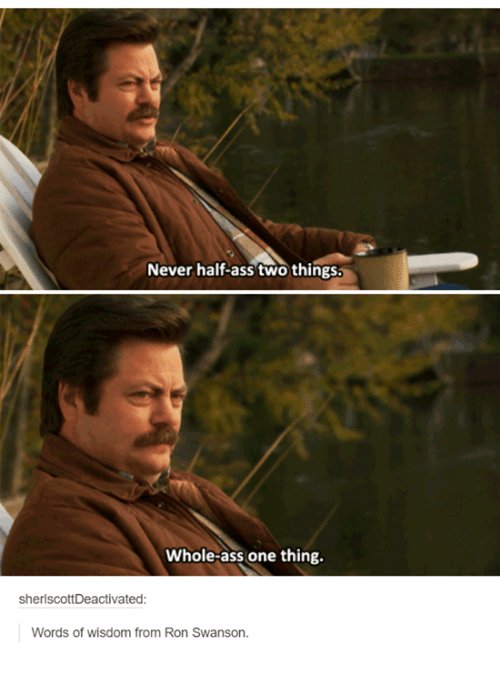 never-half-ass-two-things-whole-ass-one-thing-sherlscottdeactivated-words-of-2872060.jpg
