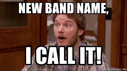 new-band-name-i-call-it.jpg