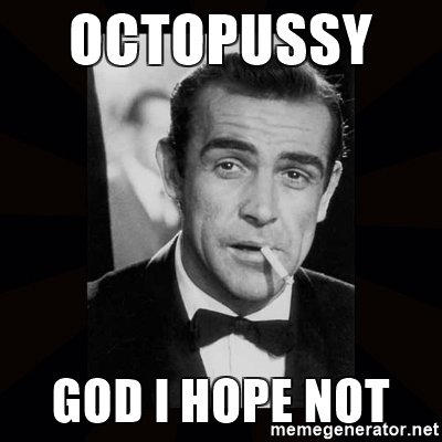 octopussy-god-i-hope-not.jpg