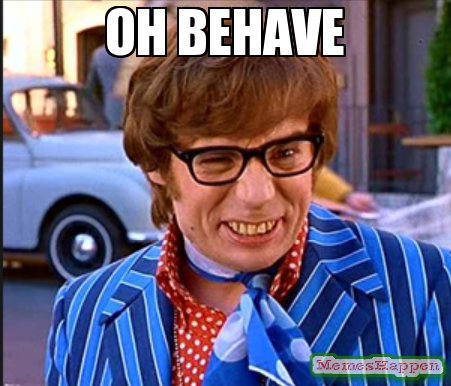 oh-behave--meme-10663.jpg