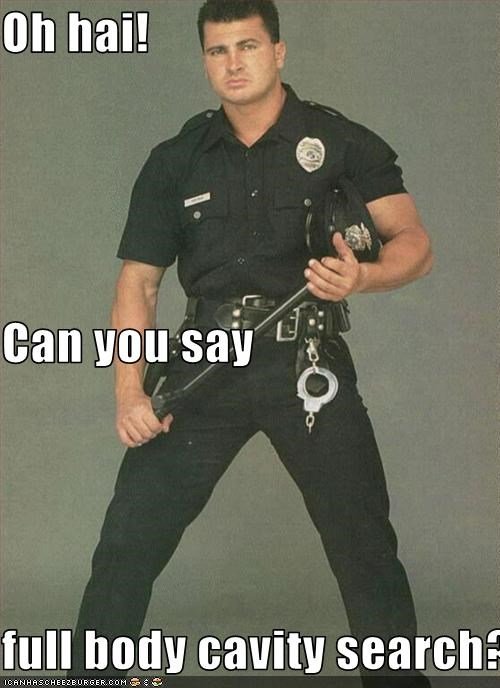 oh-hai-can-you-say-full-body-cavity-search.jpg