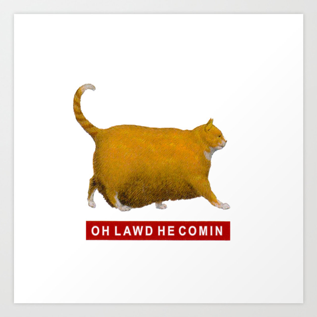 oh-lawd-he-comin-meme-prints.jpg